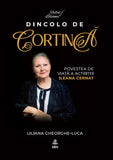 Dincolo de cortină - biografie Ileana Cernat
