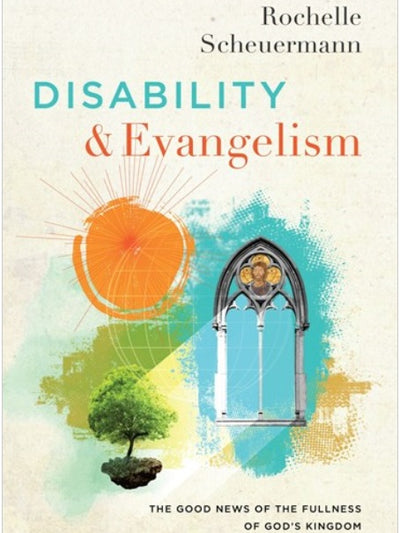 Disability and Evangelism The Good News of the Fullness of God's Kingdom